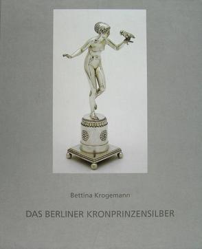 Das Berliner Kronprinzensilber von Krogemann,  Bettina