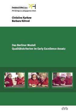 Das Berliner Modell. Qualitätskriterien im Early-Excellence-Ansatz von Hebenstreit-Müller,  Sabine, Karkow,  Christine, Kühnel,  Barbara