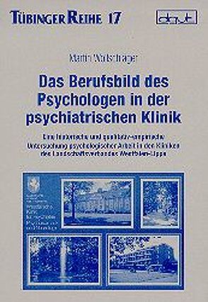 Das Berufsbild des Psychologen in der psychiatrischen Klinik von Wollschläger,  Martin