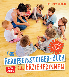 Das Berufseinsteiger-Buch für ErzieherInnen von Franke,  Pia Theresia