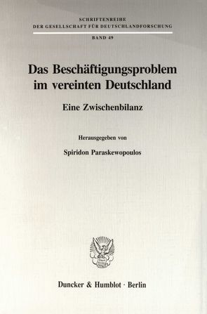 Das Beschäftigungsproblem im vereinten Deutschland. von Paraskewopoulos,  Spiridon