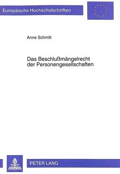 Das Beschlußmängelrecht der Personengesellschaften von Schmitt,  Anne