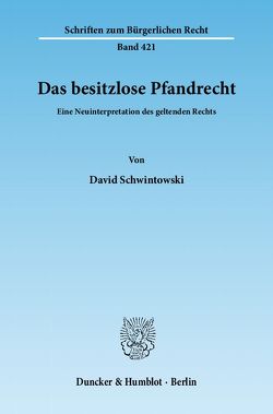 Das besitzlose Pfandrecht. von Schwintowski,  David