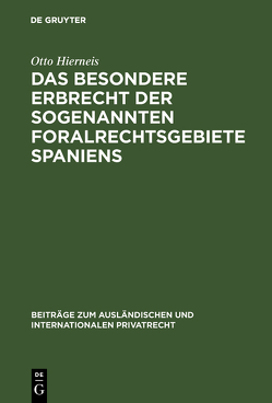 Das besondere Erbrecht der sogenannten Foralrechtsgebiete Spaniens von Hierneis,  Otto