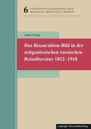 Das Bessarabien-Bild in der zeitgenössischen russischen Reiseliteratur 1812–1918 von Corman,  Galina
