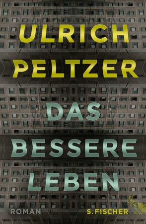 Das bessere Leben von Peltzer,  Ulrich