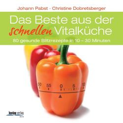 Das Beste aus der schnellen Vitalküche von Barci,  Peter, Dobretsberger,  Christine, Pabst,  Johann Das Beste aus der schnellen Vitalküche von Barci,  Peter, Dobretsberger,  Christine, Pabst,  Johann