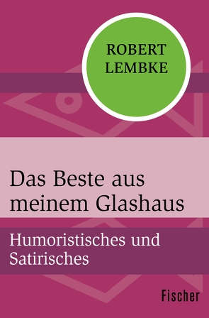 Das Beste aus meinem Glashaus von Hürlimann,  Ernst, Lembke,  Robert