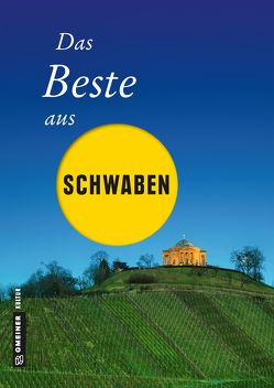 Das Beste aus Schwaben von Böttinger,  Ute, Geibel,  Notburg, Jenewein,  Andrea, Rothfuß,  Frank, Schmid,  Jochen