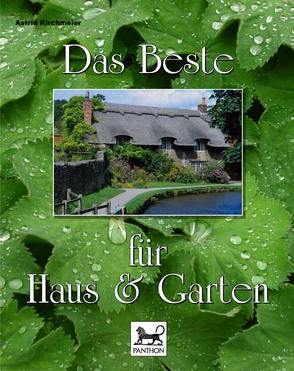 Das Beste für Haus und Garten von Kirchmeier,  Astrid