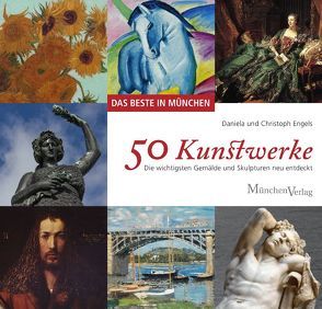 DAS BESTE IN MÜNCHEN – 50 Kunstwerke von Engels,  Christoph, Engels,  Daniela