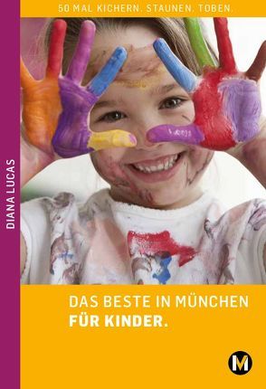 DAS BESTE IN MÜNCHEN FÜR KINDER von Lucas,  Diana