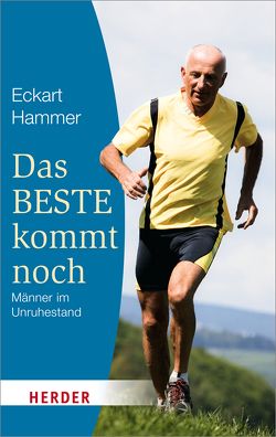 Das Beste kommt noch – Männer im Unruhestand von Hammer,  Eckart