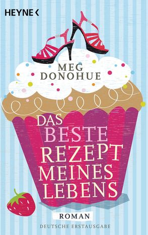 Das beste Rezept meines Lebens von Donohue,  Meg, Püschel,  Nadine