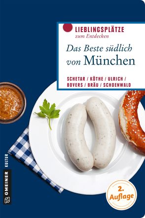 Das Beste südlich von München von Bovers,  Klaus, Bräu,  Andreas M., Köthe,  Friedrich, Schetar,  Daniela, Schoenwald,  Sebastian, Ulrich,  Christoph