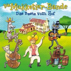 Das Beste vom Hof von Die Mukketier-Bande, Reiß,  Thomas, u.a.