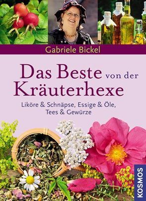 Das Beste von der Kräuterhexe von Bickel,  Gabriele