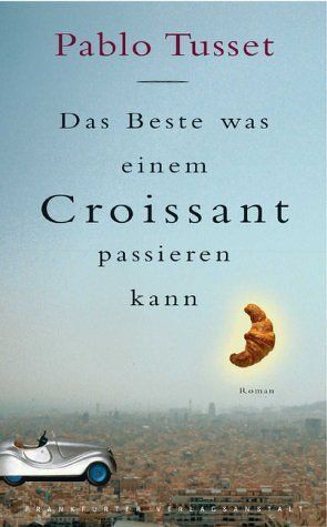 Das Beste, was einem Croissant passieren kann von Mende,  Susanna, Tusset,  Pablo