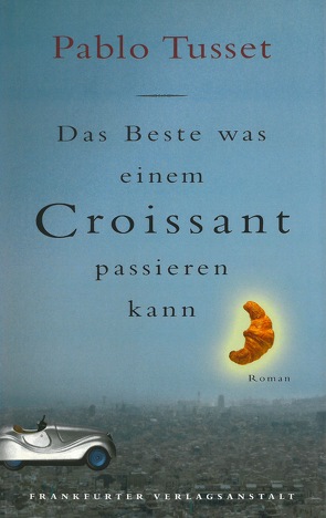 Das Beste, was einem Croissant passieren kann von Mende,  Susanne, Tusset,  Pablo
