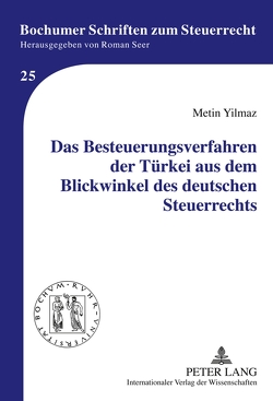 Das Besteuerungsverfahren der Türkei aus dem Blickwinkel des deutschen Steuerrechts von Yilmaz,  Metin