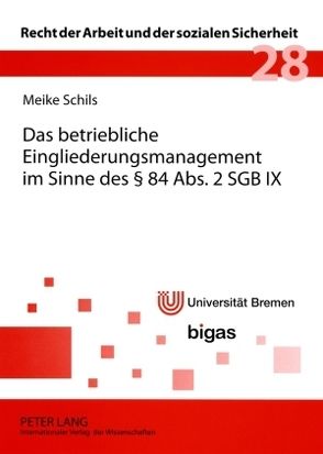 Das betriebliche Eingliederungsmanagement im Sinne des § 84 Abs. 2 SGB IX von Schils,  Meike