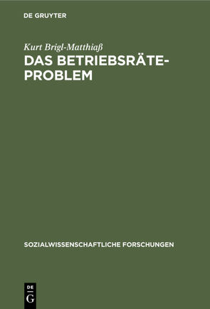 Das Betriebsräteproblem von Brigl-Matthiaß,  Kurt