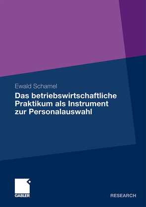 Das betriebswirtschaftliche Praktikum als Instrument zur Personalauswahl von Schamel,  Ewald