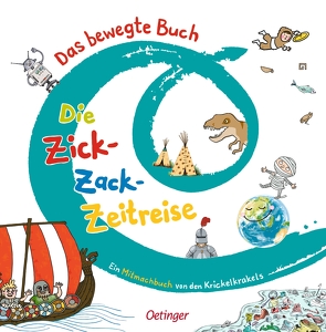 Das bewegte Buch 3. Die Zick-Zack-Zeitreise von Die Krickelkrakels