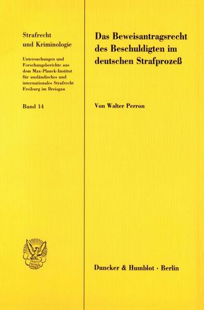 Das Beweisantragsrecht des Beschuldigten im deutschen Strafprozeß. von Perron,  Walter