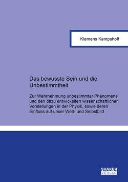 Das bewusste Sein und die Unbestimmtheit von Kampshoff,  Klemens