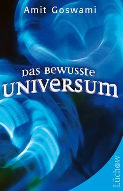 Das bewusste Universum von Goswami,  Amit, Niehaus,  Thomas