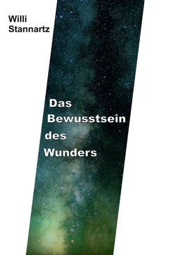 Das Bewußtsein des Wunders von Stannartz,  Willi