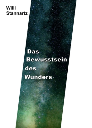 Das Bewußtsein des Wunders von Stannartz,  Willi