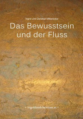 Das Bewusstsein und der Fluss von Mitterecker,  Ingrid und Christian