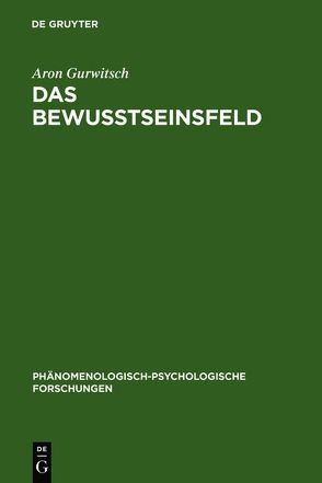 Das Bewußtseinsfeld von Fröhlich,  Werner D., Gurwitsch,  Aron