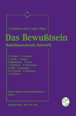 Das Bewußtsein von Bonet,  E.M., Guttmann,  Giselher, Heschl,  A., Langer,  Gerhard, Maderthaner,  R., Oeser,  E., Payrleitner,  A., Pietschmann,  H., Riedl,  R., Rosenmayr,  L., Schleidt,  W.M., Seitelberger,  F., Winkler,  E.-M.