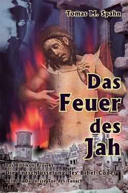 Das Biblikon-Projekt Teil 2 – Das Feuer des Jah von Spahn,  Tomas M.