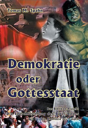 Das Biblikon-Projekt Teil 4 – Demokratie oder Gottesstaat von Spahn,  Tomas M.