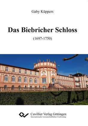 Das Biebricher Schloss (1697-1750) von Küppers,  Gaby