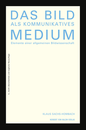 Das Bild als kommunikatives Medium von Sachs-Hombach,  Klaus