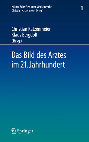 Das Bild des Arztes im 21. Jahrhundert von Bergdolt,  Klaus, Katzenmeier,  Christian