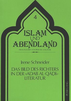 Das Bild des Richters in der adab al-qadi-Literatur von Schneider,  Irene