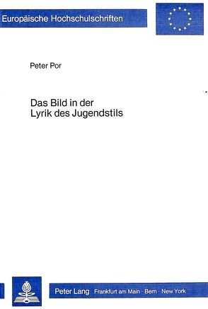 Das Bild in der Lyrik des Jugendstils von Por,  Peter