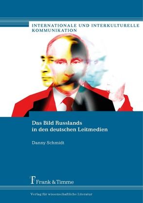 Das Bild Russlands in den deutschen Leitmedien von Schmidt,  Danny