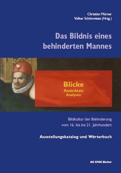 Das Bildnis eines behinderten Mannes – Blicke, Ansichten, Analysen von Auer,  Alfred, Flieger,  Petra, Muerner,  Christian, Rauch,  Margot, Reiter,  Anna, Riegler,  Christine, Schönwiese,  Volker