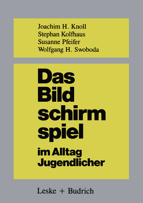 Das Bildschirmspiel im Alltag Jugendlicher von Knoll,  Joachim