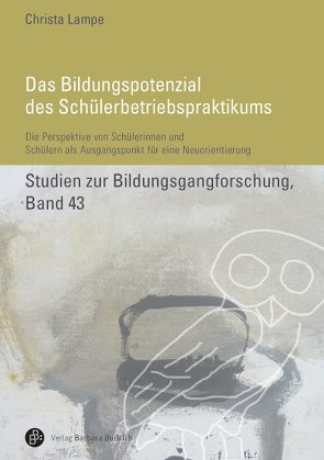 Das Bildungspotenzial des Schülerbetriebspraktikums von Lampe,  Christa