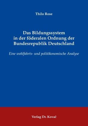 Das Bildungssystem in der föderalen Ordnung der Bundesrepublik Deutschland von Rose,  Thilo