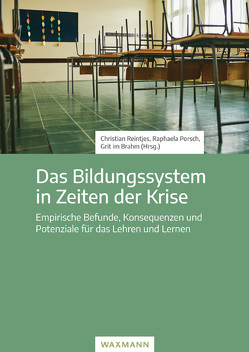 Das Bildungssystem in Zeiten der Krise von im Brahm,  Grit, Porsch,  Raphaela, Reintjes,  Christian