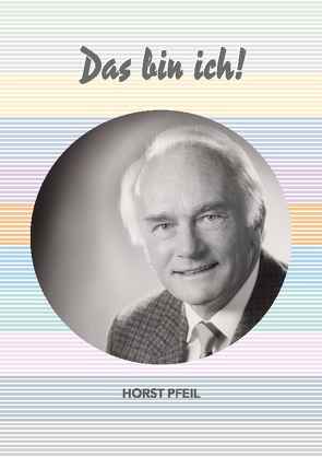 Das bin ich! von Pfeil,  Horst